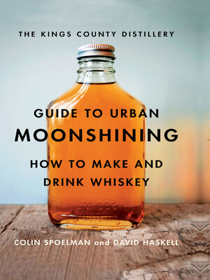 cover image of The Kings County Distillery Guide to Urban Moonshining